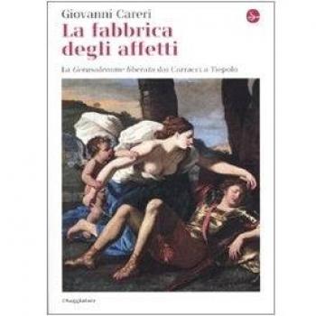 La fabbrica degli affetti. La Gerusalemme liberata dai Carracci a Tiepolo