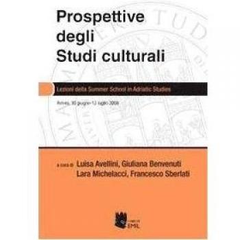 Prospettive degli studi culturali. Lezioni della Summer school in Adritic studies. Ediz. italiana e inglese