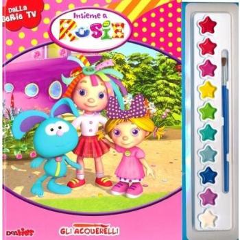 Insieme a Rosie. Gli acquerelli. Con gadget