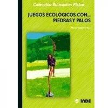 Juegos ecológicos con piedras y palos (Tapa blanda).