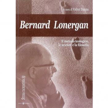Bernard Lonergan, il metodo teologico, le scienze e la filosofia