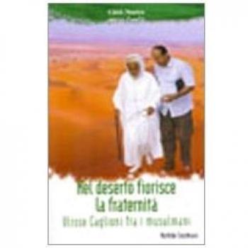 Nel deserto fiorisce la fraternità. Ulisse Caglioni fra i musulmani