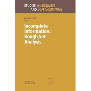 Incomplete Information: Rough Set Analysis (Studies in Fuzziness and Soft Computing Vol. 13) (Studies in Fuzziness and Soft Com -  Ewa Orlowska