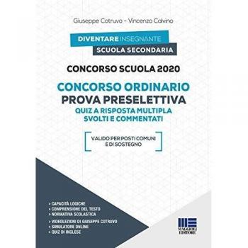 Concorso scuola 2020. Concorso ordinario. Prova preselettiva. Quiz a risposta multipla svolti e commentati. Con espansione online. Con software di simulazione