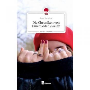 Die Chroniken von Einem oder Zweien. Life is a Story - story.one