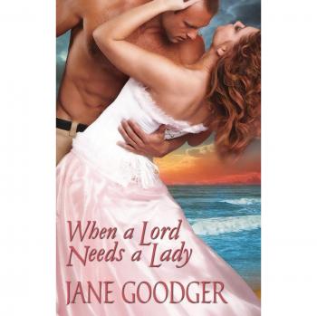 When a Lord Needs a Lady, by Jane Goodger