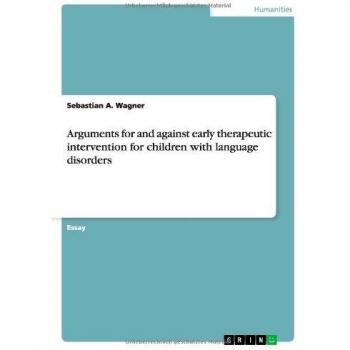 Arguments for and against early therapeutic intervention for children with language disorders