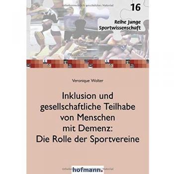 Inklusion und gesellschaftliche Teilhabe von Menschen mit Demenz: Die Rolle der Sportvereine
