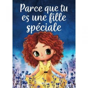 Parce que tu es une fille spéciale: Un livre pour les enfants sur le courage, la force intérieure et la confiance en soi