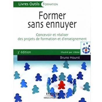 Former Sans Ennuyer - Concevoir Et Réaliser Des Projets De Formation Et D'enseignement