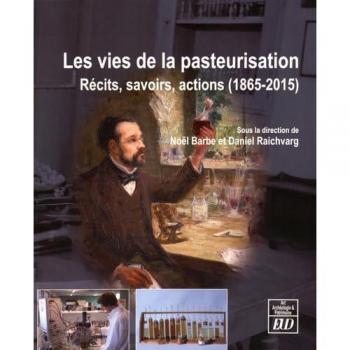 Vies de la pasteurisation -  Noël Barbe et  Daniel Raichvarg
