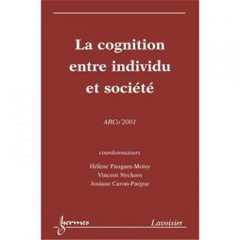 La Cognition Entre Individu Et Societe: Actes Du Colloque De L'Association Pour La Recherche Cognitive, Arco 2001 -  Vincent Nyckees