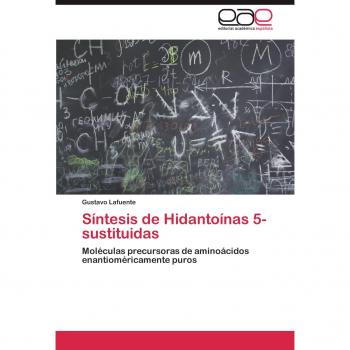 Síntesis de Hidantoínas 5-sustituidas: Moléculas precursoras de aminoácidos enantioméricamente puros