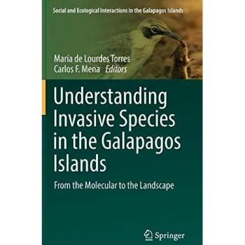 Understanding Invasive Species in the Galapagos Islands: From the Molecular to the Landscape (Social and Ecological Interactions in the Galapagos Islands)