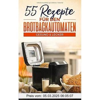 55 Rezepte für den Brotbackautomaten