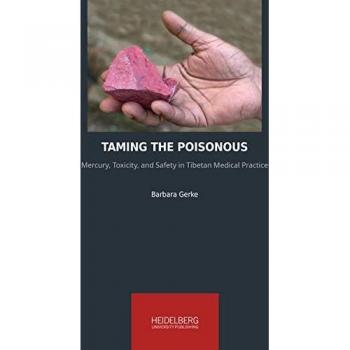 Taming the Poisonous: Mercury, Toxicity, and Safety in Tibetan Medical Practice (Heidelberg Studies on Transculturality)