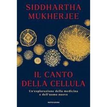 Il canto della cellula. Un'esplorazione della medicina e dell'uomo nuovo