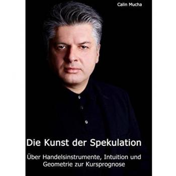 Die Kunst der Spekulation: Über Handelsinstrumente, Intuition und geometrie zur Kursprognose