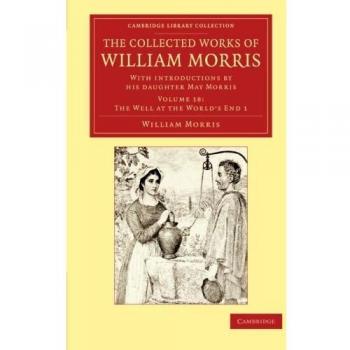 The Collected Works of William Morris 24 Volume Set: The Collected Works of William Morris (The Well at the World's End 1): With Introductions by his ... Library Collection - Literary Studies)