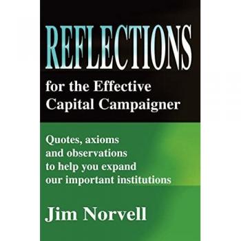Reflections for the Effective Capital Campaigner: Quotes, Axioms and Observations to Help You Expand Our Important Institutions