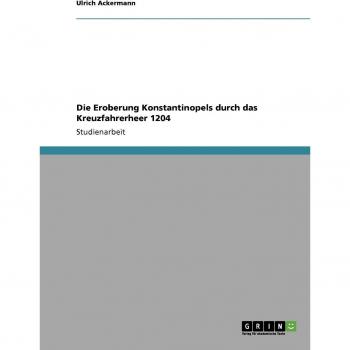 Die Eroberung Konstantinopels durch das Kreuzfahrerheer 1204