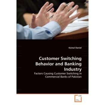 Customer Switching Behavior and Banking Industry