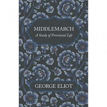 Middlemarch - A Study of Provincial Life