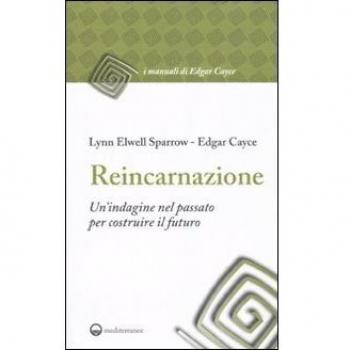 Reincarnazione - Un'Indagine nel Passato per Costruire il Futuro