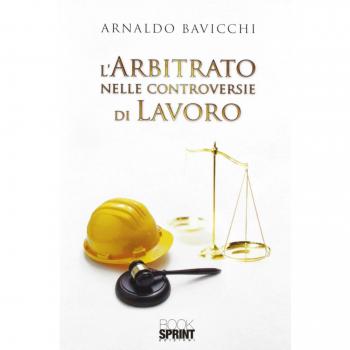 L' arbitrato nelle controversie di lavoro