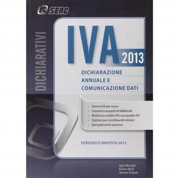 IVA 2013. Dichiarazione annuale e comunicazione dati. Anno 2012