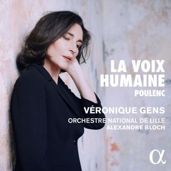 Véronique Gens: Poulenc - La Voix Humaine; Sinfonietta