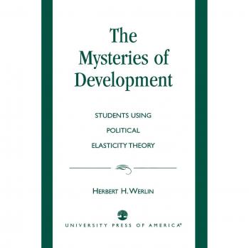 The Mysteries of Development: Studies Using Political Elasticity Theory