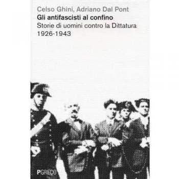 Gli antifascisti al confino. Storie di uomini contro la dittatura 1926-1943