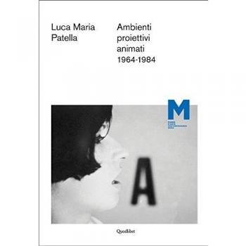Luca Maria Patella. Ambienti proiettivi animati. 1964-1984. Ediz. multilingue