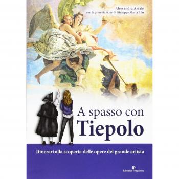 A spasso con Tiepolo. Itinerari alla scoperta delle opere del grande artista