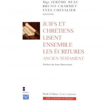 Juifs et chrétiens lisent ensemble les Écritures - Ancien Testament