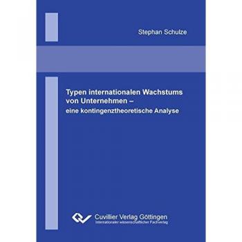 Typen internationalen Wachstums von Unternehmen. Eine kontingenztheoretische Analyse