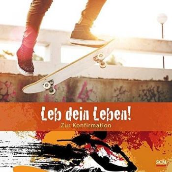 Leb dein Leben! Für Jungen: Zur Konfirmation