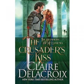 The Crusader's Kiss: A Medieval Romance (The Champions of Saint Euphemia, Band 3)