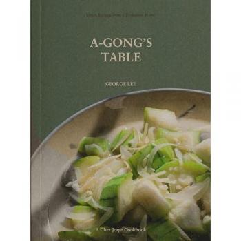 A-Gong's Table : Vegan Recipes from a Taiwanese Home (a Chez Jorge Cookbook), by George Lee