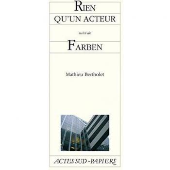 Rien qu'un acteur suivi de Farben