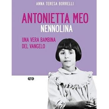 Antonietta Meo. Nennolina. Una vera bambina del Vangelo