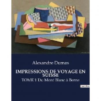Dumas, Alexandre: IMPRESSIONS DE VOYAGE EN SUISSE