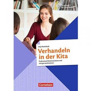 So gelingt's - Der Kita-Ratgeber - Persönliche und berufliche Entwicklung: Verhandeln in der Kita: Professionell kommunizieren und sich gut positionieren. Ratgeber