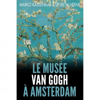 Kassenaar, Marko: Le Musée Van Gogh à Amsterdam