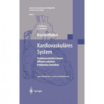 Kursleitfaden, Kardiovaskuläres System: Problemorientiert Lernen, Effizient Arbeiten, Problemlos Bestehen