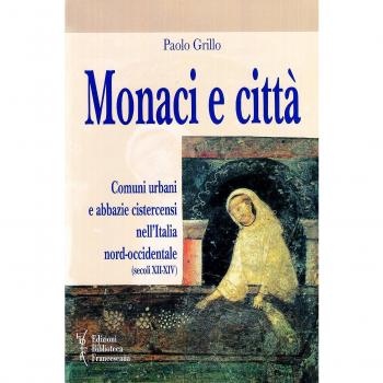 Monaci e città. Comuni urbani e abbazie cistercensi nell'Italia nord-occidentale