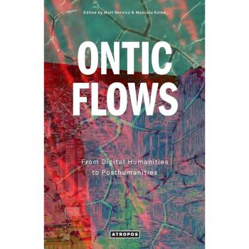 ONTIC FLOWS: From Digital Humanities to Posthumanities