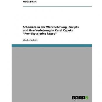 Schemata in der Wahrnehmung - Scripts und ihre Verletzung in Karel Capeks Povidky z jedne kapsy