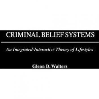 Criminal Belief Systems: An Integrated-Interactive Theory of Lifestyles